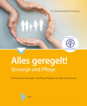 Alles geregelt - Vorsorge und Pflege