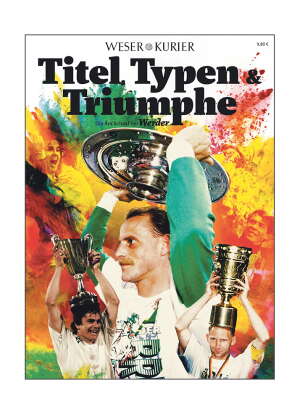 Titel, Typen, Triumphe | Werder Bremen