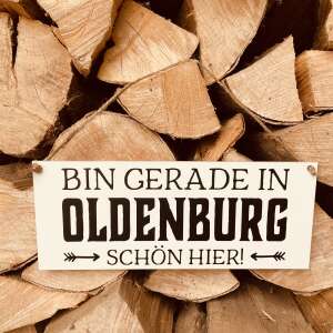 Schild "Bin gerade in Oldenburg schön hier" 25 x 10 x 0,3 cm