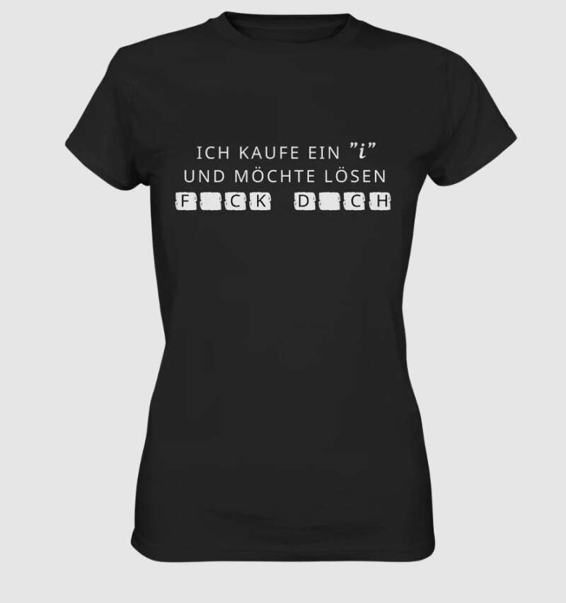 Ich kaufe ein i und möchte lösen: FCK DCH - Ladies Premium Shirt